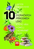 10 zázračných přírodních léků - Jarmila Mandžuková - Kliknutím na obrázek zavřete